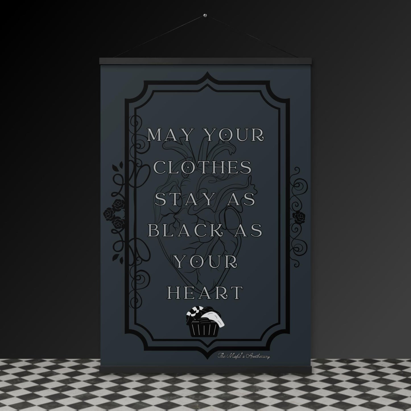 Gothic Wall Art – “May Your Clothes Stay as Black as Your Heart” Hanging Poster