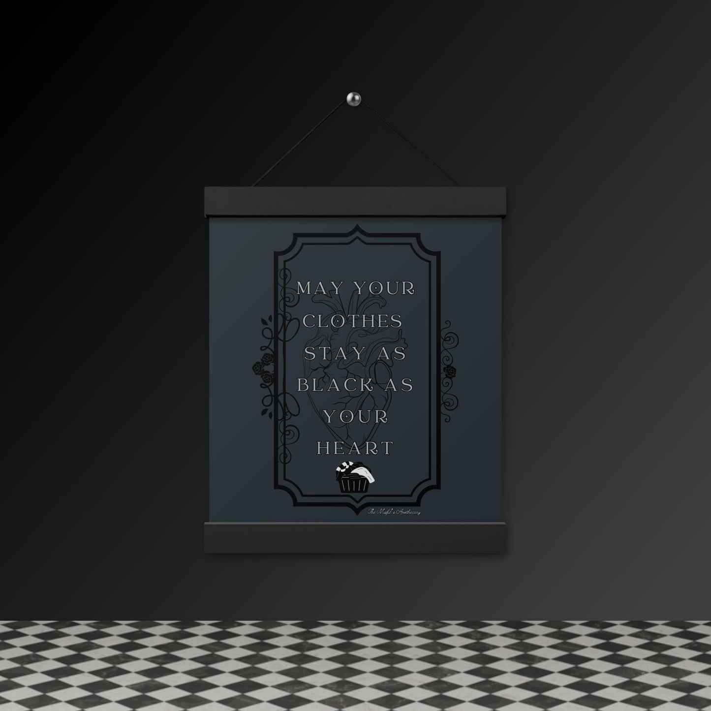 Gothic Wall Art – “May Your Clothes Stay as Black as Your Heart” Hanging Poster