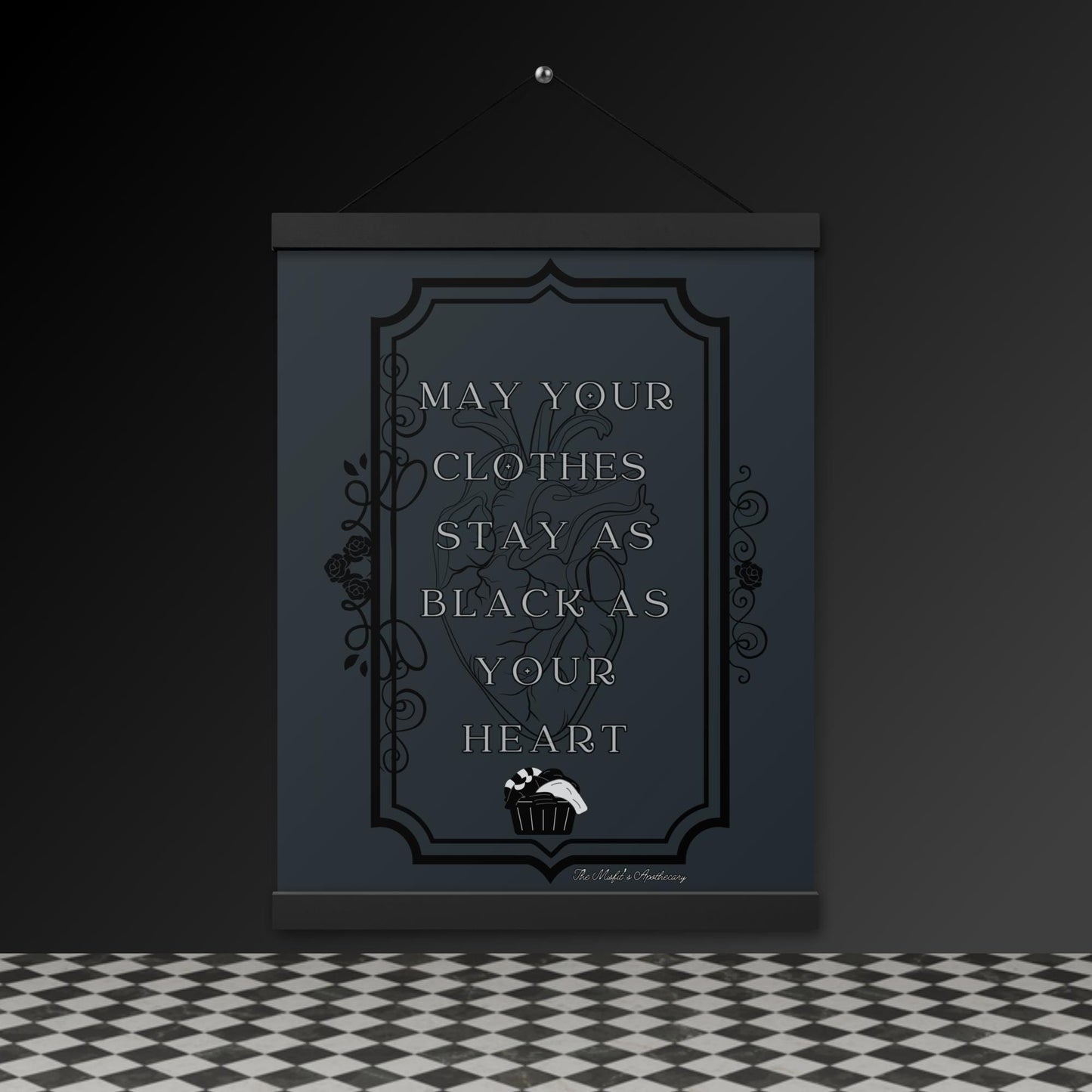 Gothic Wall Art – “May Your Clothes Stay as Black as Your Heart” Hanging Poster