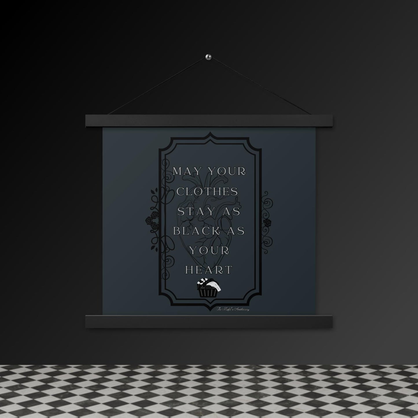 Gothic Wall Art – “May Your Clothes Stay as Black as Your Heart” Hanging Poster