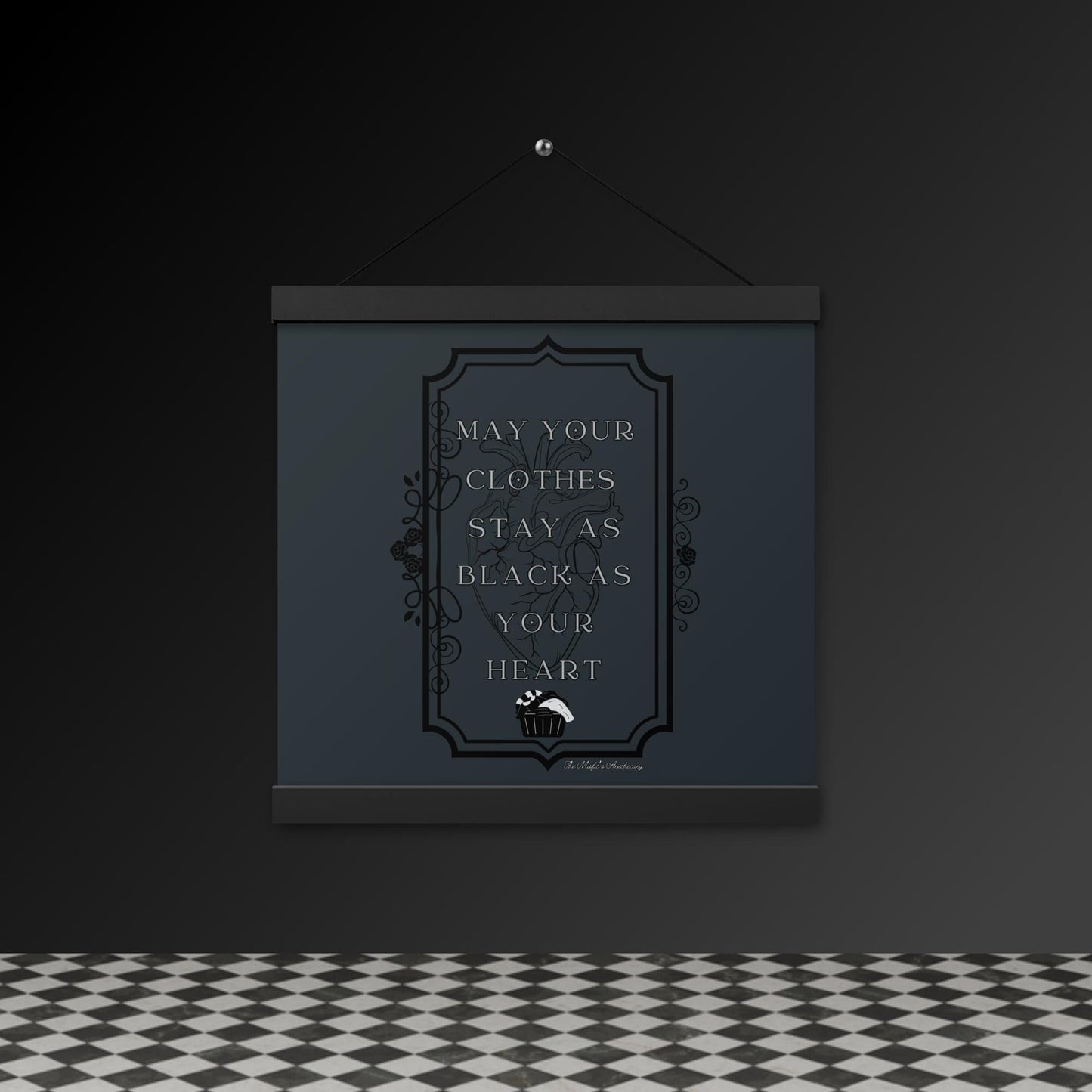 Gothic Wall Art – “May Your Clothes Stay as Black as Your Heart” Hanging Poster