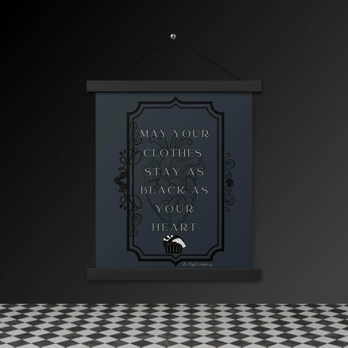 Gothic Wall Art – “May Your Clothes Stay as Black as Your Heart” Hanging Poster