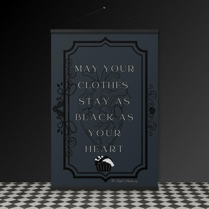 Gothic Wall Art – “May Your Clothes Stay as Black as Your Heart” Hanging Poster