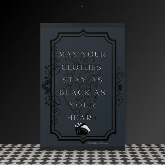 Gothic Wall Art – “May Your Clothes Stay as Black as Your Heart” Hanging Poster