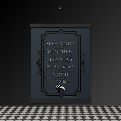 Gothic Wall Art – “May Your Clothes Stay as Black as Your Heart” Hanging Poster