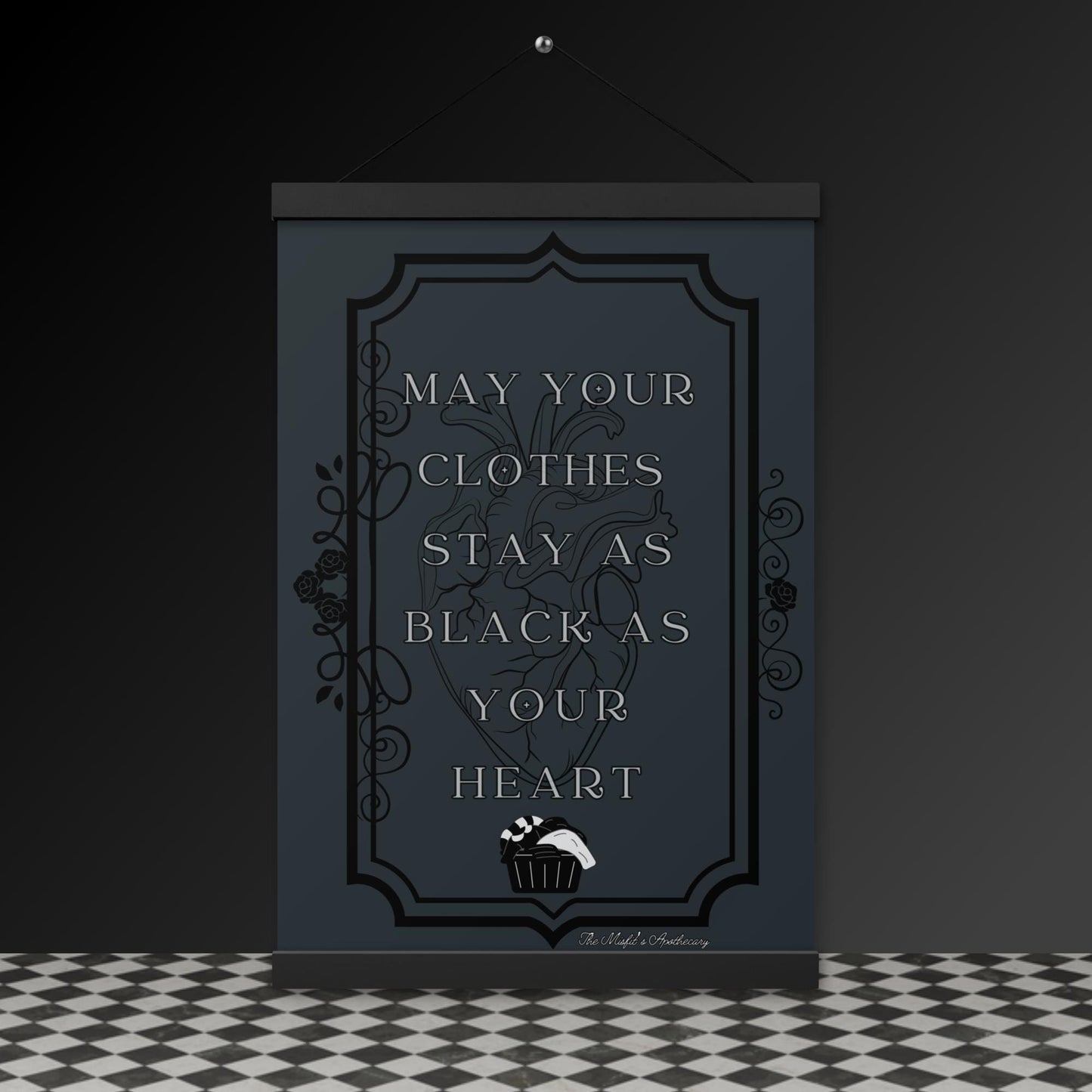 Gothic Wall Art – “May Your Clothes Stay as Black as Your Heart” Hanging Poster