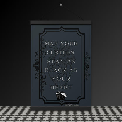 Gothic Wall Art – “May Your Clothes Stay as Black as Your Heart” Hanging Poster