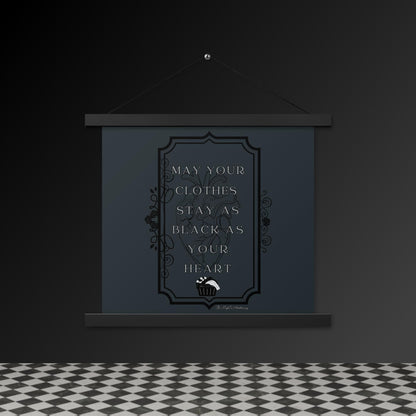 Gothic Wall Art – “May Your Clothes Stay as Black as Your Heart” Hanging Poster