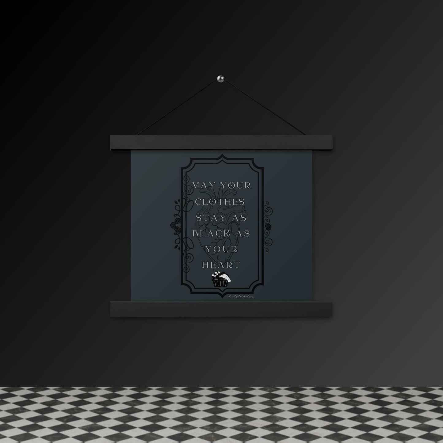 Gothic Wall Art – “May Your Clothes Stay as Black as Your Heart” Hanging Poster