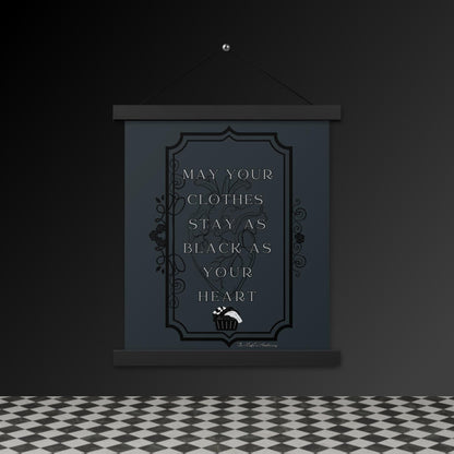 Gothic Wall Art – “May Your Clothes Stay as Black as Your Heart” Hanging Poster