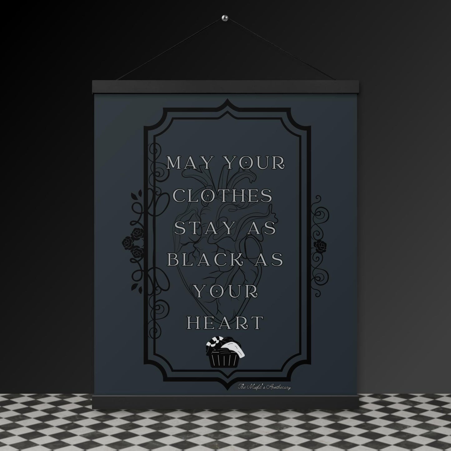 Gothic Wall Art – “May Your Clothes Stay as Black as Your Heart” Hanging Poster