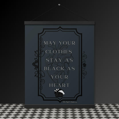Gothic Wall Art – “May Your Clothes Stay as Black as Your Heart” Hanging Poster